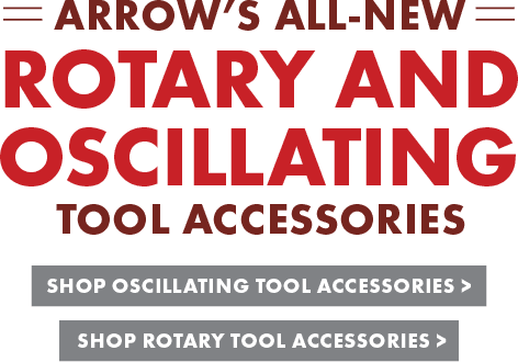 Arrows's All-new Rotary and Oscillating Tool Accessories
